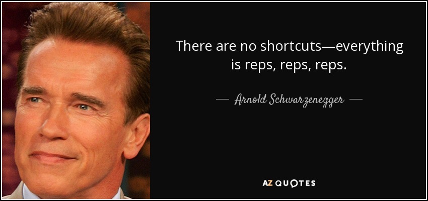 quote-there-are-no-shortcuts-everything-is-reps-reps-reps-arnold-schwarzenegger-49-80-67